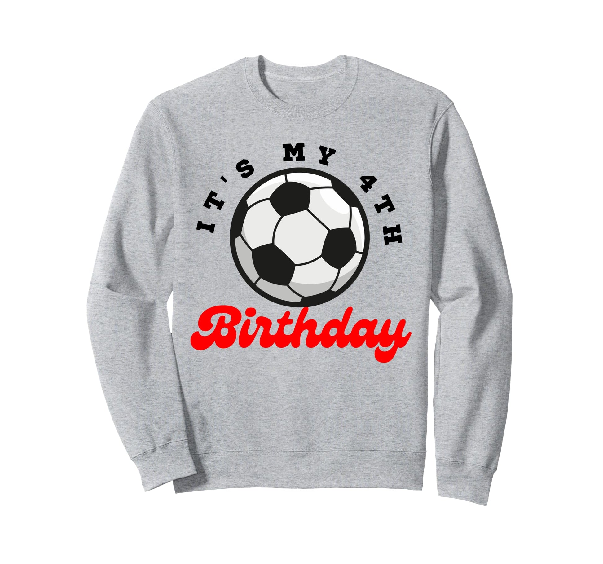 Its My 4Th Birthday Soccer Player Sweatshirt - Custom Art Print for Adults - T-Shirt, Sweatshirt, Hoodie