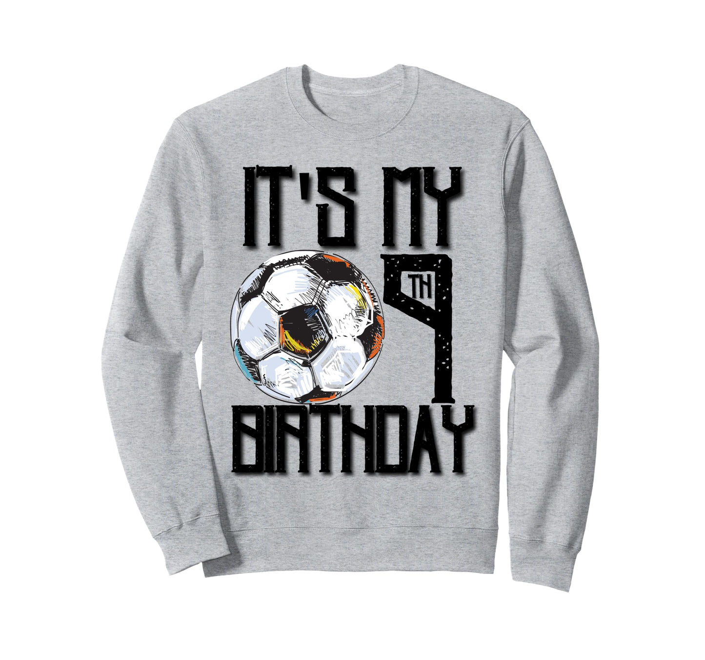 Its My 9Th Birthday Soccer Player Sweatshirt - Trendy Graphic for Adults - T-Shirt, Sweatshirt, Hoodie