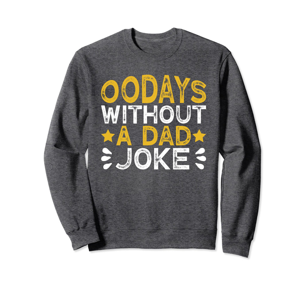 00 Days Without Dad Joke Funny Dad Sweatshirt - Minimalist Print for Adults - T-Shirt, Sweatshirt, Hoodie