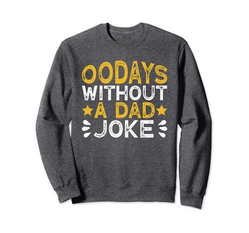 00 Days Without Dad Joke Funny Dad Sweatshirt - Minimalist Print for Adults - T-Shirt, Sweatshirt, Hoodie