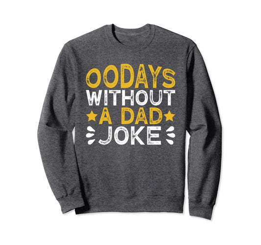 00 Days Without Dad Joke Funny Dad Sweatshirt - Minimalist Print for Adults - T-Shirt, Sweatshirt, Hoodie