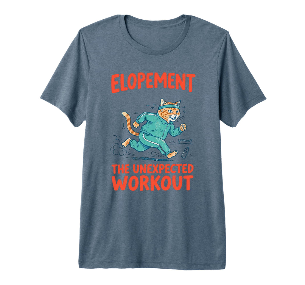 Elopement Unexpected Workout Funny T-Shirt - Unique Graphic for Adults - T-Shirt, Sweatshirt, Hoodie