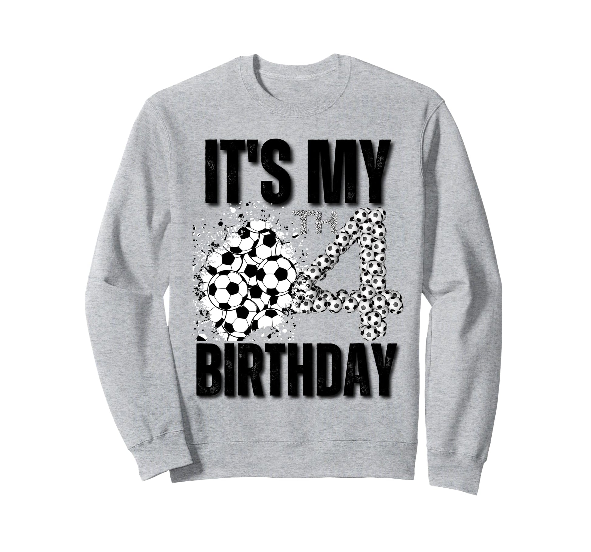 Its My 4Th Birthday Soccer Sweatshirt - Fun Novelty Design for Adults - T-Shirt, Sweatshirt, Hoodie