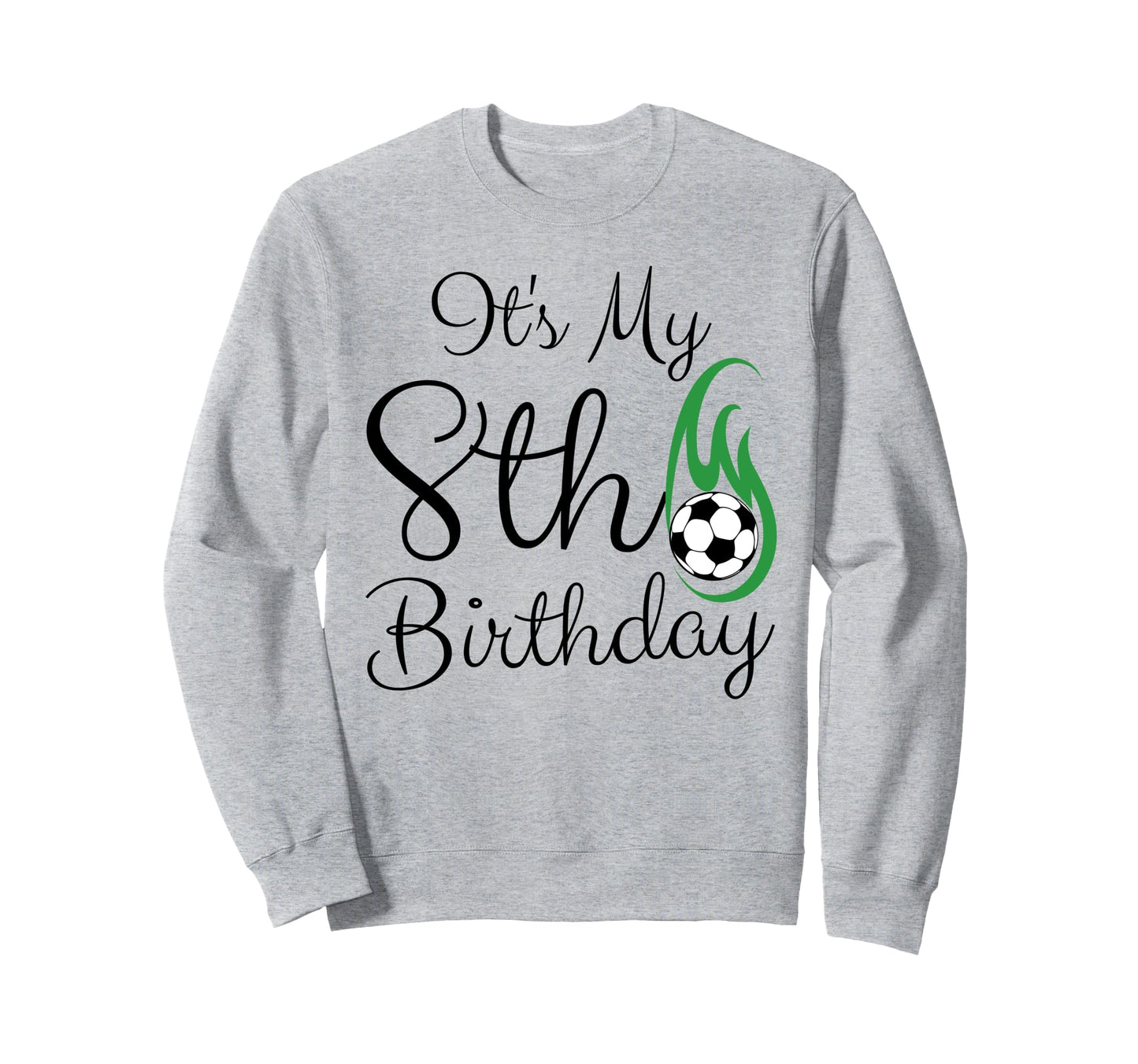 Its My 8Th Birthday Soccer Player Sweatshirt - Unique Graphic Men Women - T-Shirt, Sweatshirt, Hoodie