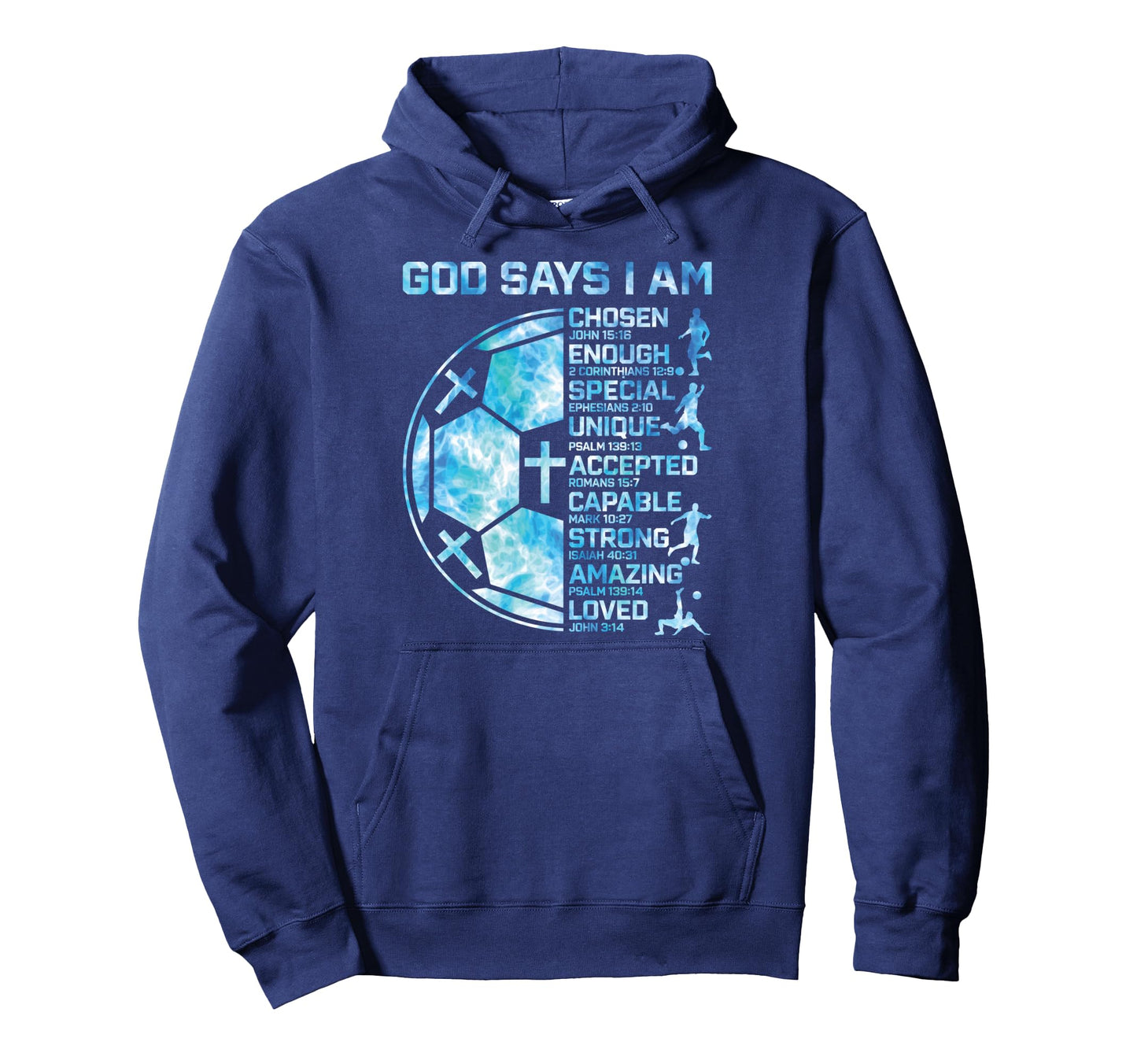 Christian Soccer God Says I Am Hoodie - Streetwear Style Men Women - T-Shirt, Sweatshirt, Hoodie