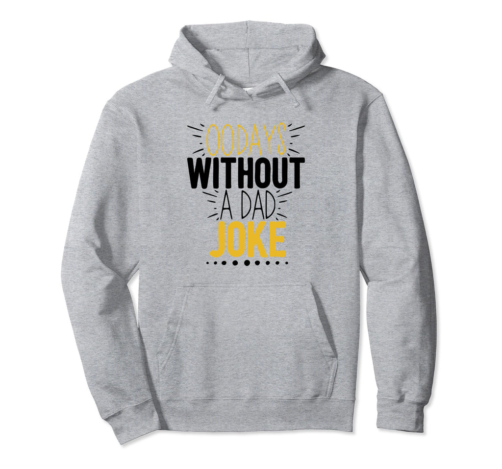 00 Days Without Dad Joke Funny Dad Hoodie - Unique Graphic Men Women - T-Shirt, Sweatshirt, Hoodie