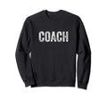 Coach Coaching Gifts Sweatshirt - Novelty Apparel Men Women - T-Shirt, Sweatshirt, Hoodie