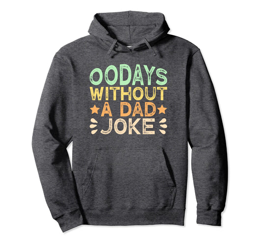00 Days Without Dad Joke Funny Dad Hoodie - Graphic Print Unisex - T-Shirt, Sweatshirt, Hoodie