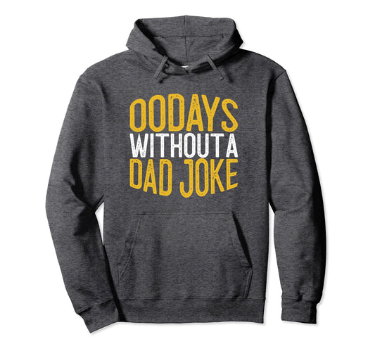 00 Days Without Dad Joke Funny Dad Hoodie - Minimalist Print Unisex - T-Shirt, Sweatshirt, Hoodie