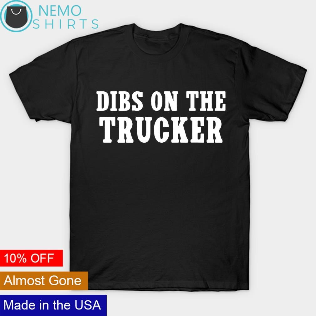 Dibs on the trucker - Adult & Kids T-Shirts, Sweatshirts & Hoodies apparel design preview 1