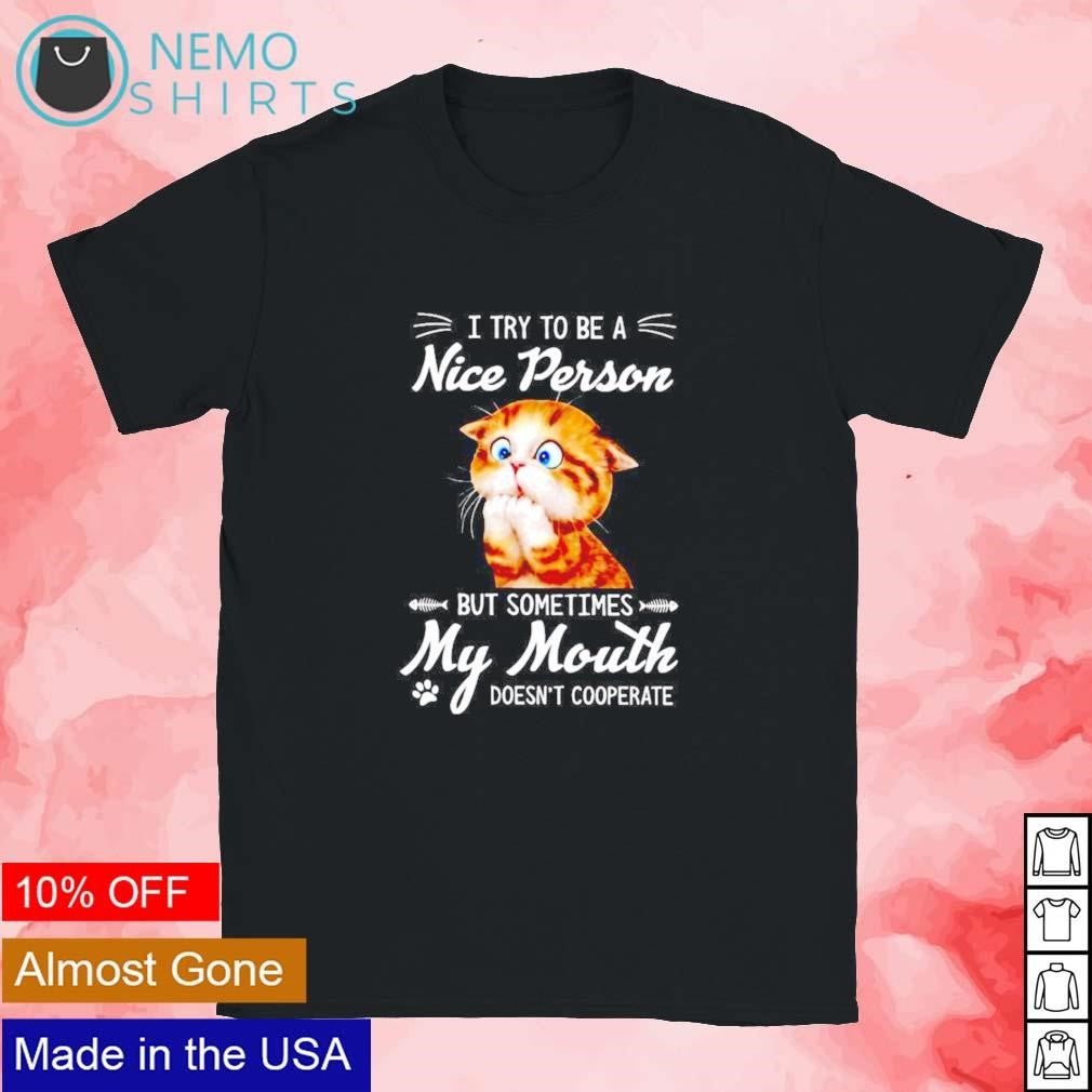 I try to be a nice person but sometimes my mouth - Adult & Kids T-Shirts, Sweatshirts & Hoodies apparel design preview 1