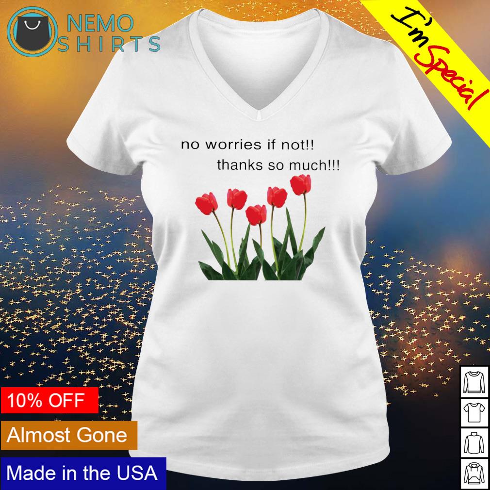 No worries if not thanks so much - Adult & Kids T-Shirts, Sweatshirts & Hoodies apparel design preview 5