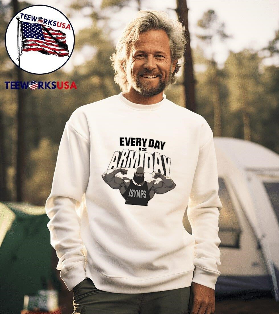 Every Day Is Arm Isymfs - Adult & Kids T-Shirts, Sweatshirts & Hoodies apparel design preview 3