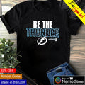 Tampa Bay Lightning 2022 Stanley Cup Playoffs be the - Adult & Kids T-Shirts, Sweatshirts & Hoodies apparel design preview 1