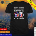Don't worry I've had both my shots and booster 4th of - Adult & Kids T-Shirts, Sweatshirts & Hoodies apparel design preview 1