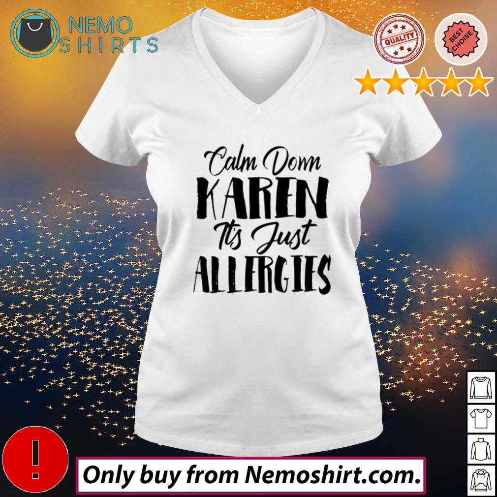 Calm down Karen It's just allergies - Adult & Kids T-Shirts, Sweatshirts & Hoodies product image 5