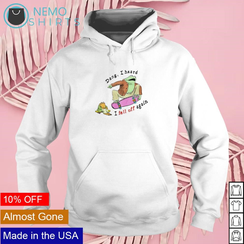 Dang T heard I fell off again - Adult & Kids T-Shirts, Sweatshirts & Hoodies apparel design preview 2