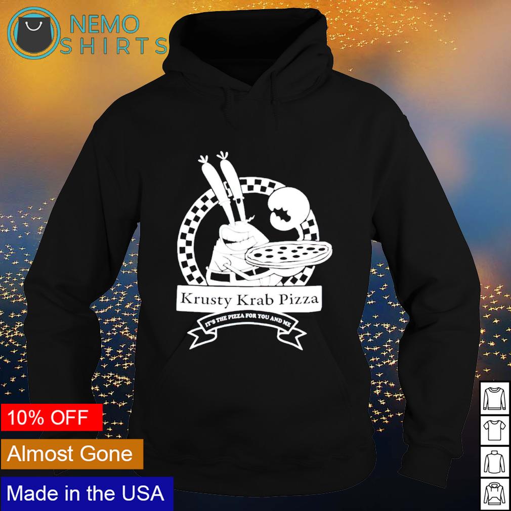 Krusty Krab pizza it's the for you and me - Adult & Kids T-Shirts, Sweatshirts & Hoodies apparel design preview 2