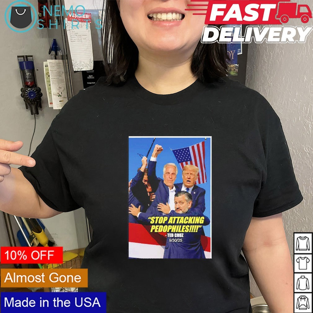 Stop attcking pedophiles Ted Cruz Trump fight parody - Adult & Kids T-Shirts, Sweatshirts & Hoodies apparel design preview 3