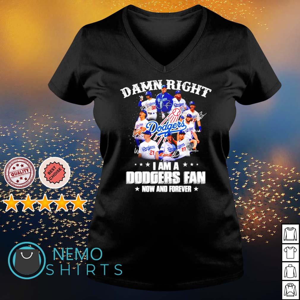 Damn right I am a Dodgers fan now and forever - Adult & Kids T-Shirts, Sweatshirts & Hoodies apparel design preview 5