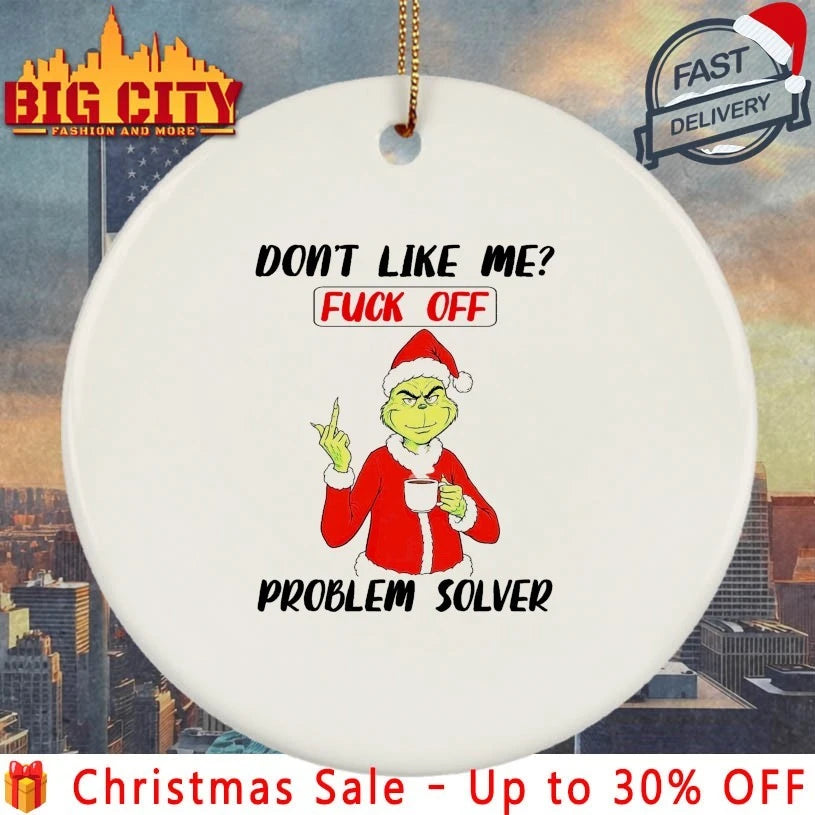 Grinch Don't like me Fuck of Problem solver - Adult & Kids T-Shirts, Sweatshirts & Hoodies apparel design preview 3