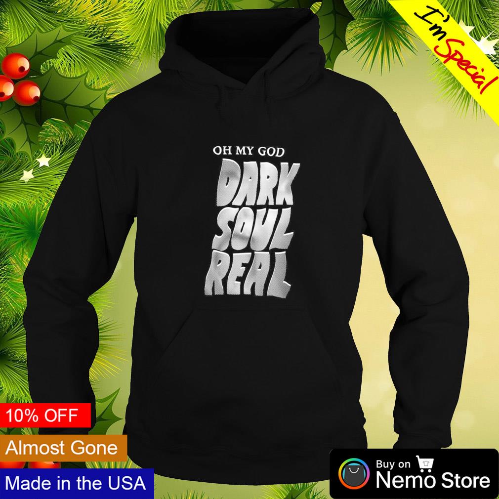 Oh my God dark soul real - Adult & Kids T-Shirts, Sweatshirts & Hoodies apparel design preview 2