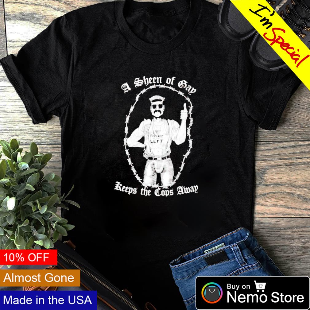 A sheen off gay keep the cops away - Adult & Kids T-Shirts, Sweatshirts & Hoodies apparel design preview 1