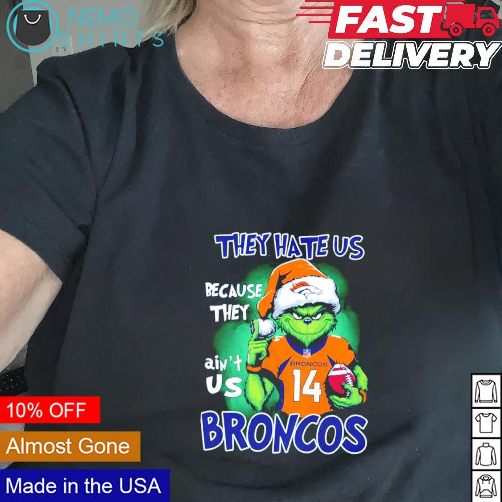 Denver Broncos Santa Grinch they hate us because - Adult & Kids T-Shirts, Sweatshirts & Hoodies apparel design preview 2