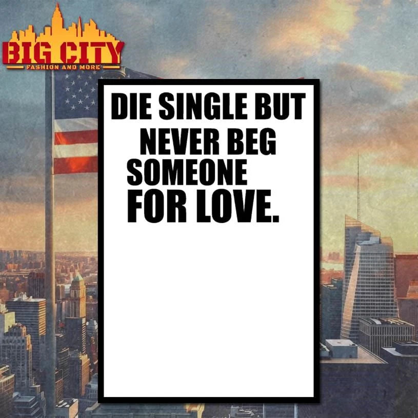 Die Single But Never Beg Someone For Love Graphic - Adult & Kids T-Shirts, Sweatshirts & Hoodies apparel design preview 4