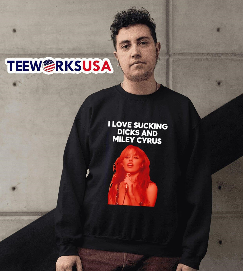 I Love Sucking Dicks And Miley Cyrus graphic - Adult & Kids T-Shirts, Sweatshirts & Hoodies apparel design preview 6