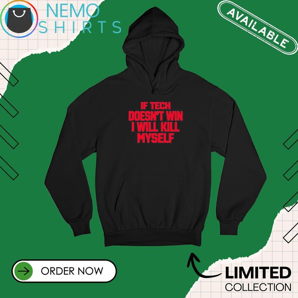 If tech doesn't win I will kill myself - Adult & Kids T-Shirts, Sweatshirts & Hoodies apparel design preview 2