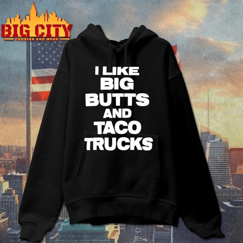 I Like Big Butts And Taco Trucks - Adult & Kids T-Shirts, Sweatshirts & Hoodies apparel design preview 2