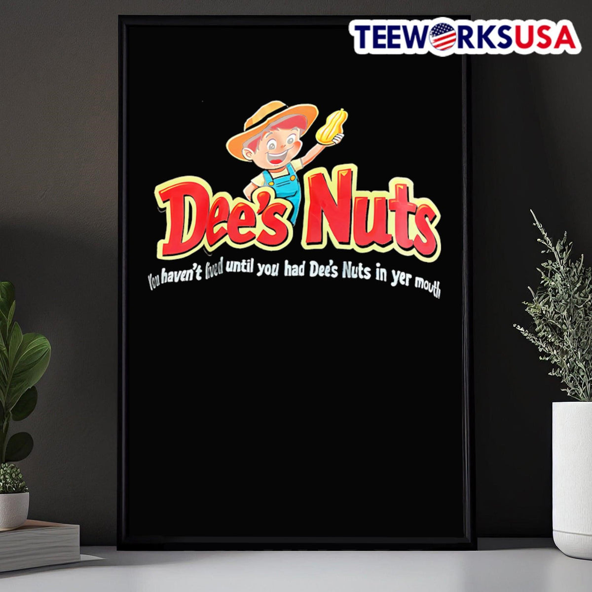Dee's Nuts you haven't lived until had in yer mouth - Adult & Kids T-Shirts, Sweatshirts & Hoodies apparel design preview 5