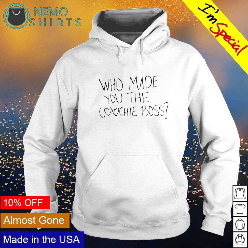 Who made you the coochie boss - Adult & Kids T-Shirts, Sweatshirts & Hoodies apparel design preview 2