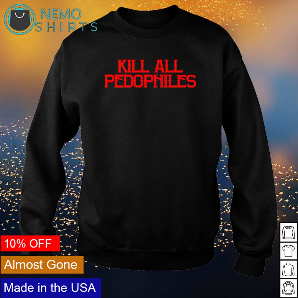 Struggle Jennings kill all pedophiles - Adult & Kids T-Shirts, Sweatshirts & Hoodies apparel design preview 4