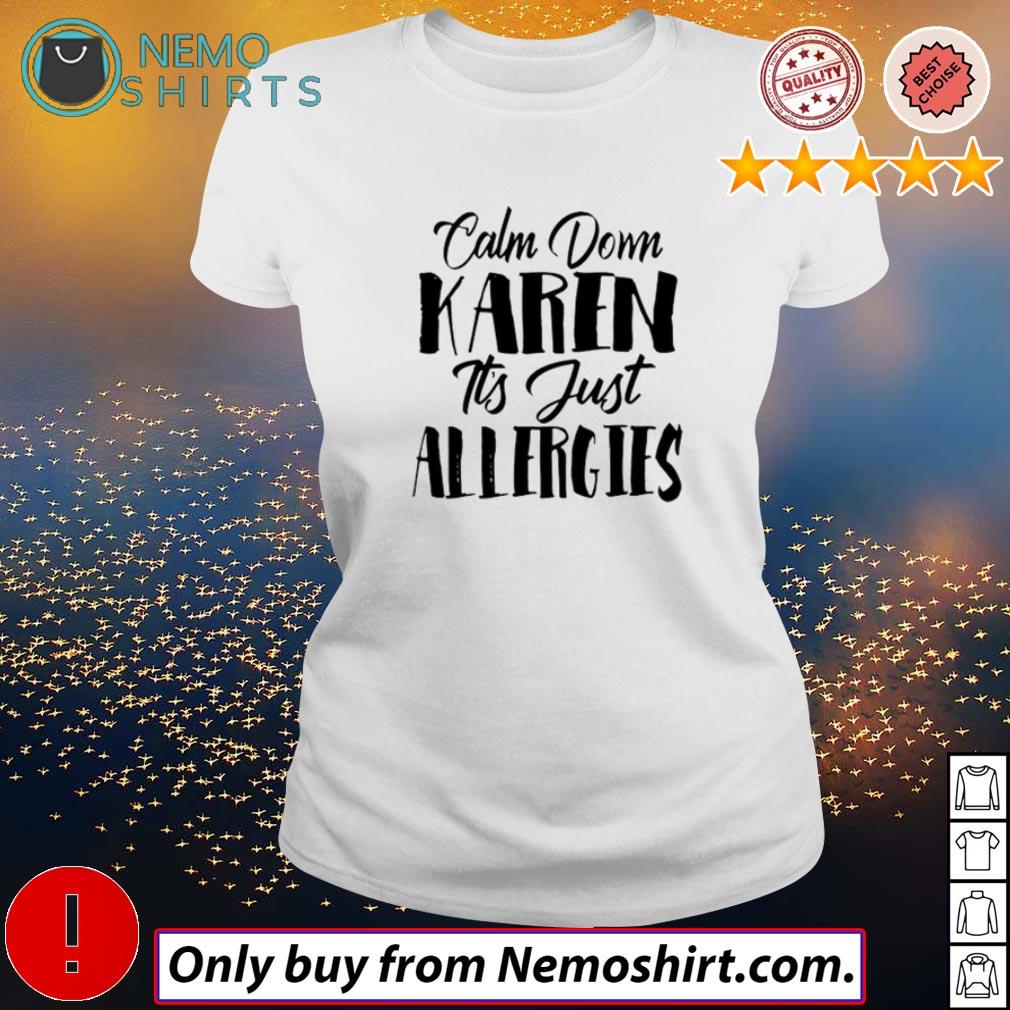 Calm down Karen It's just allergies - Adult & Kids T-Shirts, Sweatshirts & Hoodies product image 3