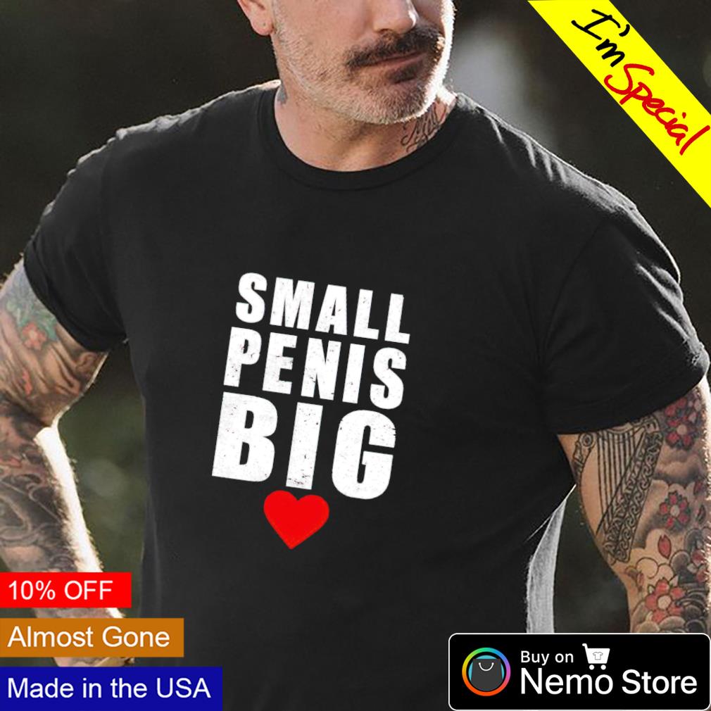 Small penis big love - Adult & Kids T-Shirts, Sweatshirts & Hoodies apparel design preview 4