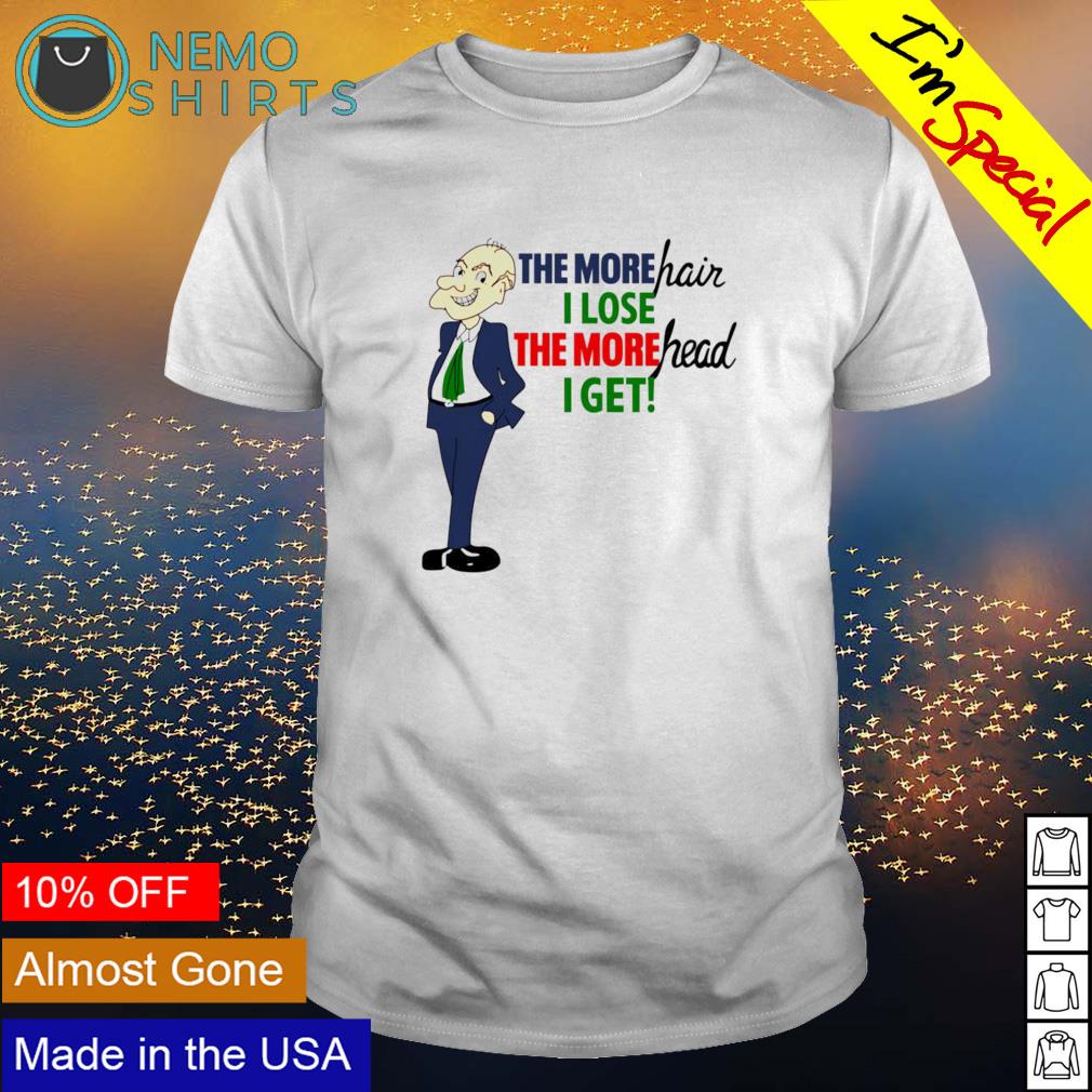 The more hair I lose head get - Adult & Kids T-Shirts, Sweatshirts & Hoodies apparel design preview 1