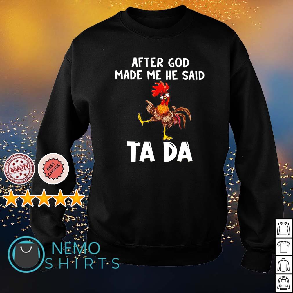 Chicken after God made me he said ta da - Adult & Kids T-Shirts, Sweatshirts & Hoodies apparel design preview 4