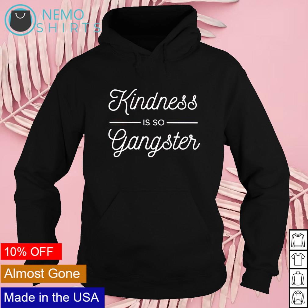Kindness is so gangster - Adult & Kids T-Shirts, Sweatshirts & Hoodies product image 2