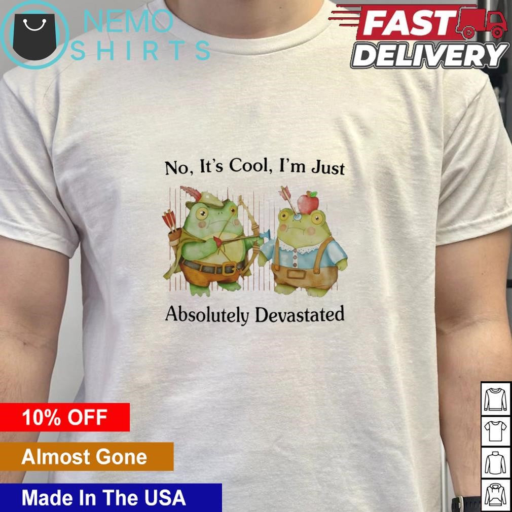 No it's cool I'm just absolutely devastated - Adult & Kids T-Shirts, Sweatshirts & Hoodies apparel design preview 5