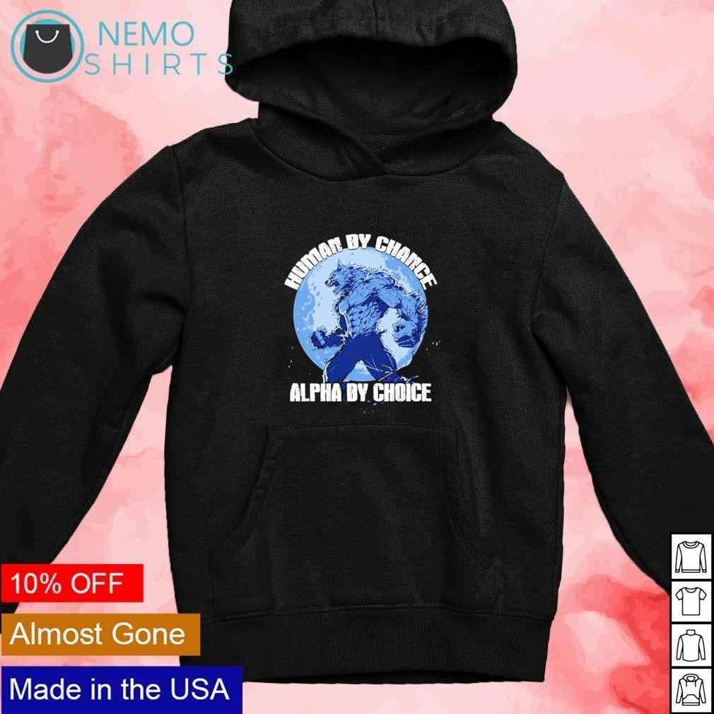 Human by chance alpha choice wolf - Adult & Kids T-Shirts, Sweatshirts & Hoodies apparel design preview 2