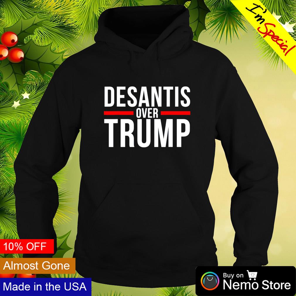 Desantis over Trump - Adult & Kids T-Shirts, Sweatshirts & Hoodies apparel design preview 2