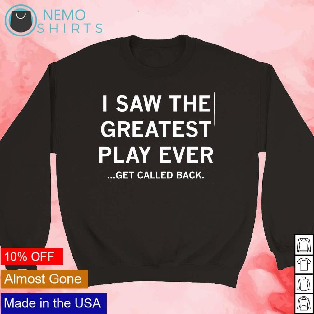I saw the greatest play ever get called back - Adult & Kids T-Shirts, Sweatshirts & Hoodies apparel design preview 5