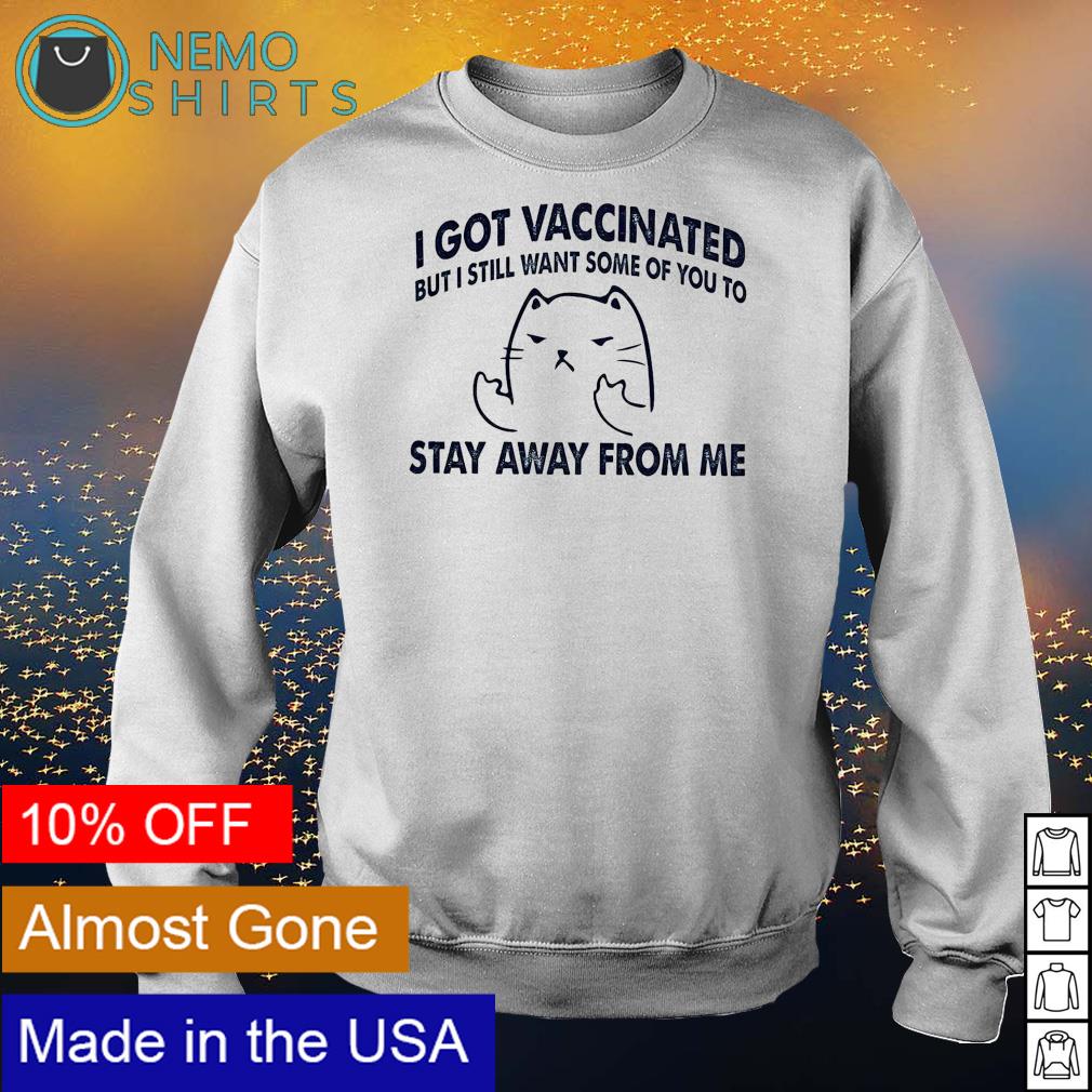 Cat I got vaccinated but still want some of you - Adult & Kids T-Shirts, Sweatshirts & Hoodies apparel design preview 4