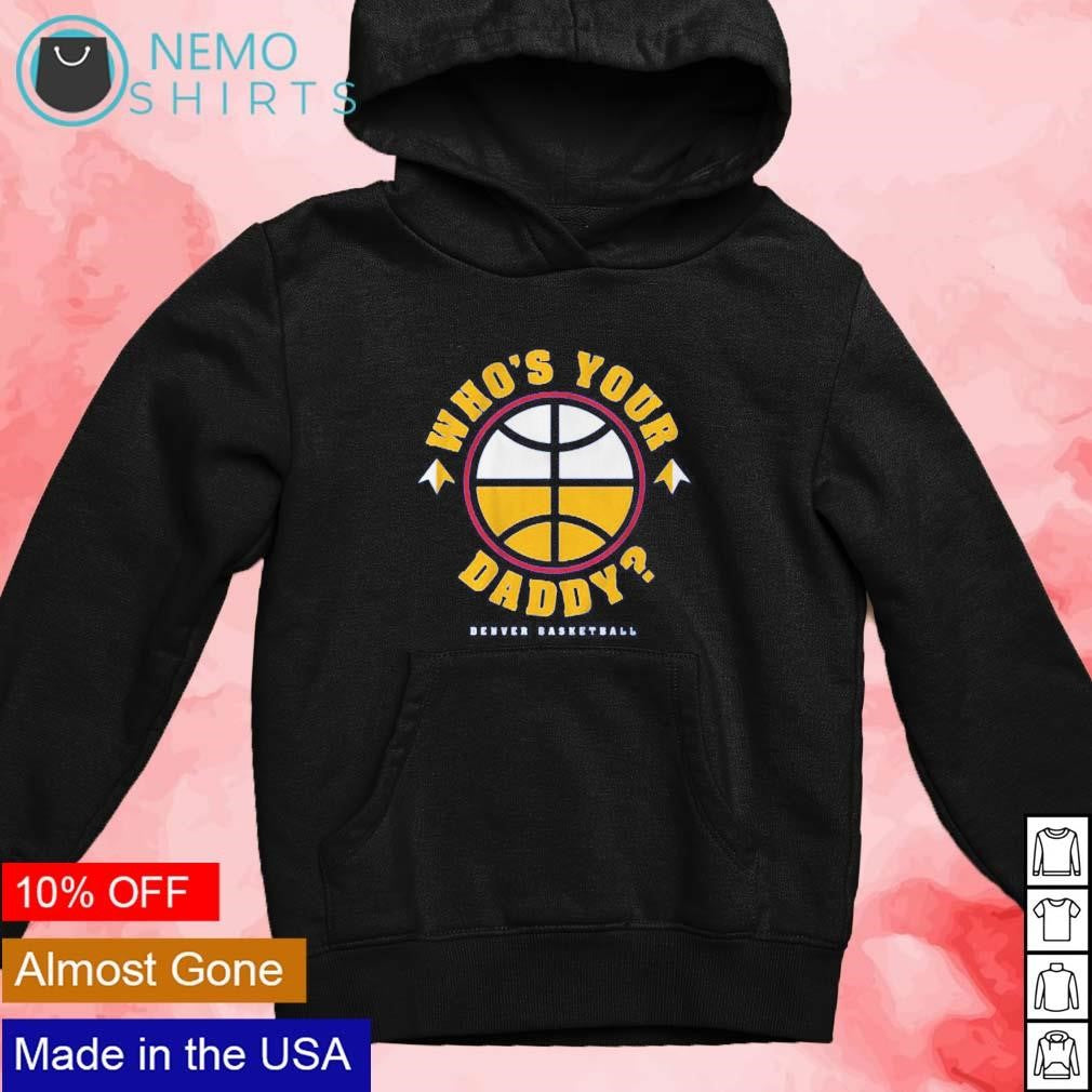 Who's your daddy Denver basketball - Adult & Kids T-Shirts, Sweatshirts & Hoodies apparel design preview 2