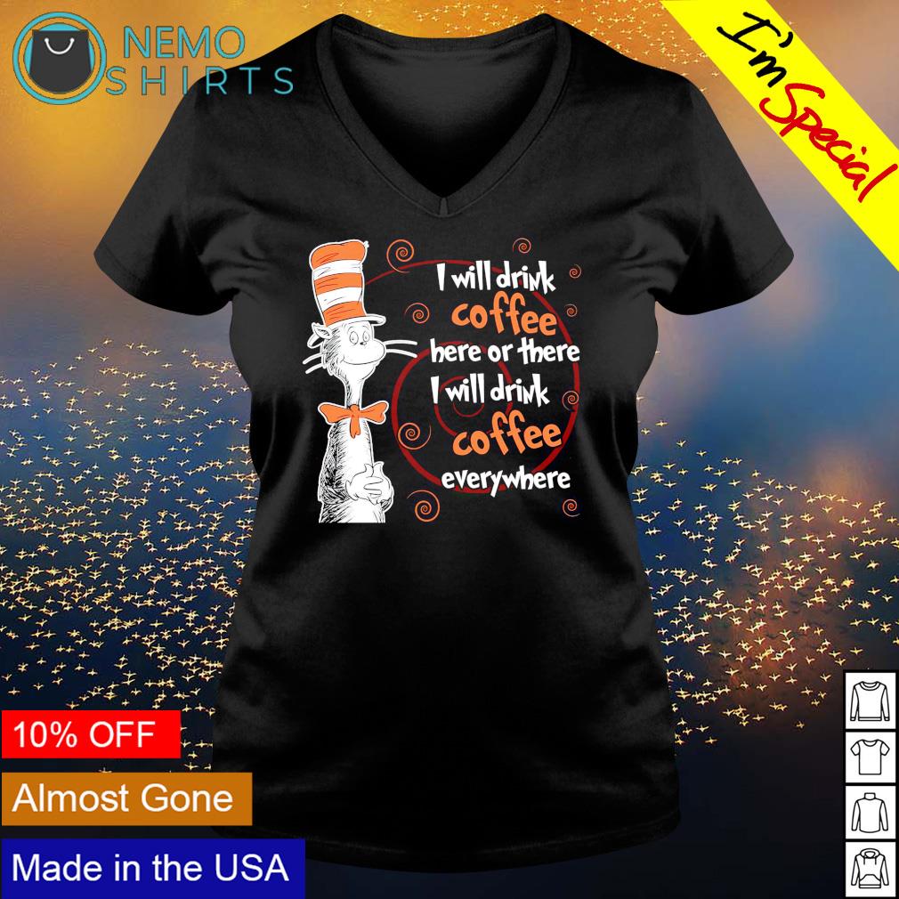 Dr Seuss I will drink coffee here or there - Adult & Kids T-Shirts, Sweatshirts & Hoodies product image 5