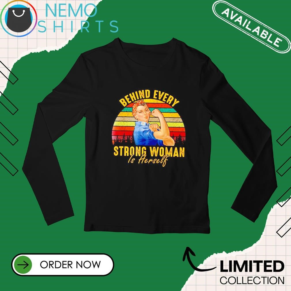 Rosie the Riveter behind every strong woman is - Adult & Kids T-Shirts, Sweatshirts & Hoodies apparel design preview 3