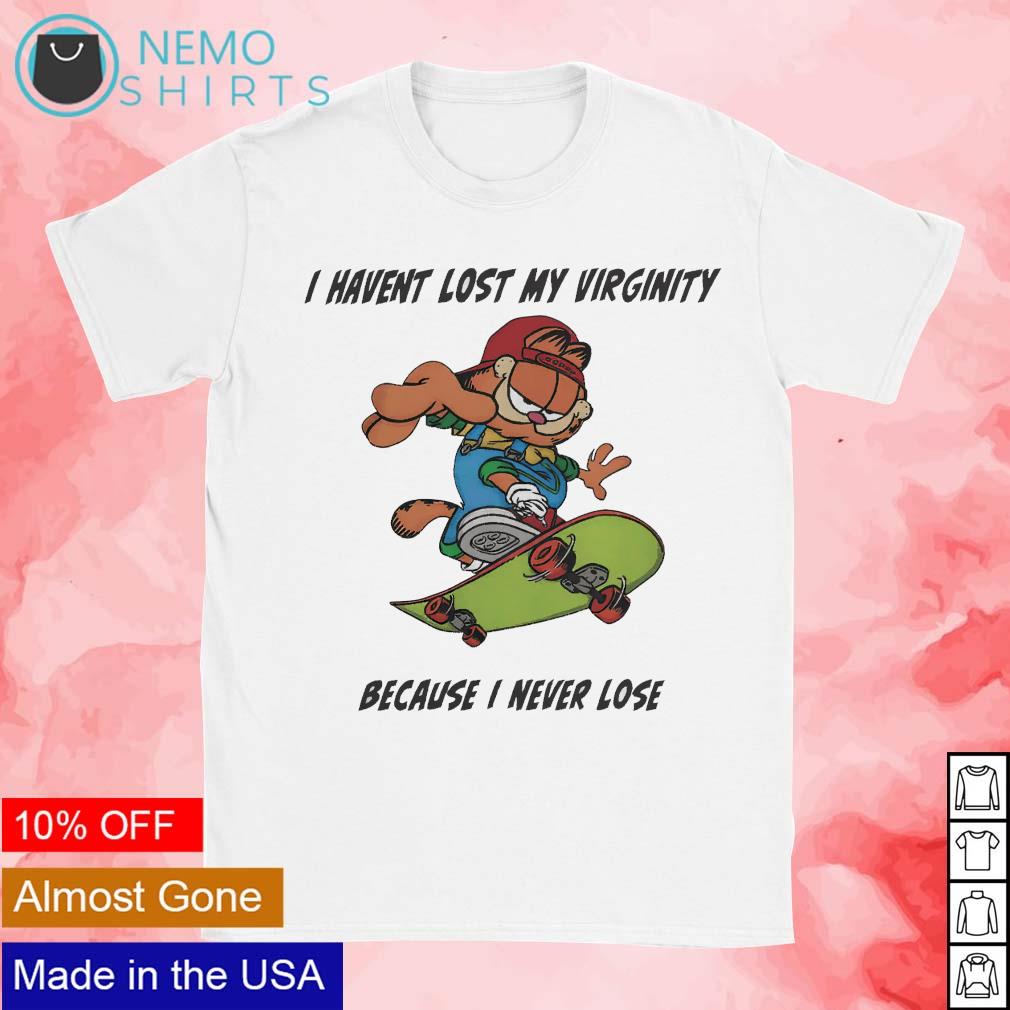 I haven't lost my virginity because never lose - Adult & Kids T-Shirts, Sweatshirts & Hoodies product image 1