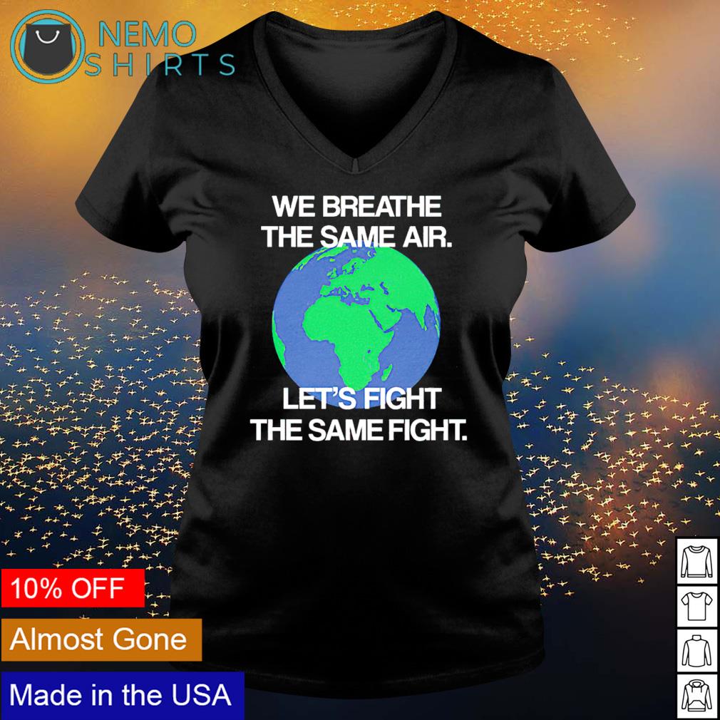 We breathe the same air let's fight - Adult & Kids T-Shirts, Sweatshirts & Hoodies apparel design preview 5